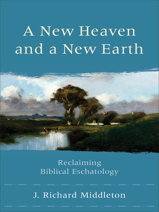 Title details for A New Heaven and a New Earth by J. Richard Middleton - Available